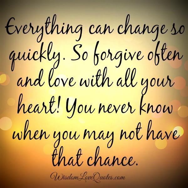 Everything Can Change So Quickly Wisdom Love Quotes