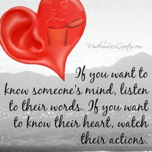 If you want to know someone's mind - Wisdom Love Quotes