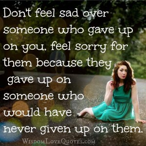 Someone who would have never given up on them - Wisdom Love Quotes