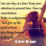 Live one day at a time - Wisdom Love Quotes