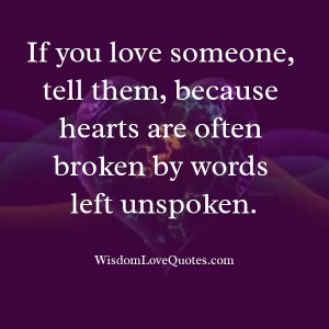 If you love someone, tell them - Wisdom Love Quotes