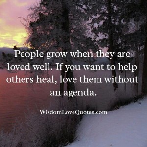 Love people without an agenda - Wisdom Love Quotes