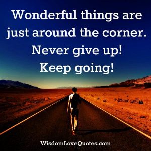 Wonderful Things Are Just Around The Corner - Wisdom Love Quotes