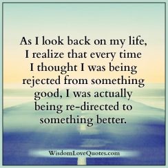 Being rejected from something good in life - Wisdom Love Quotes