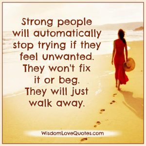 Strong people will just walk away if they feel unwanted - Wisdom Love ...